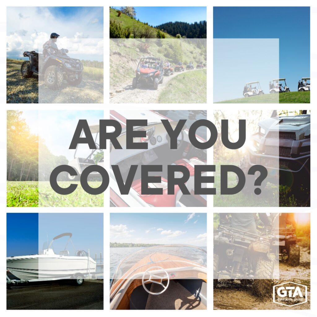 Are Your Toys Covered - Grid Collage of Recrerational Vehicles With the Words Are You Covered and GTA Insurance Group Logo in the Bottom Right Corner